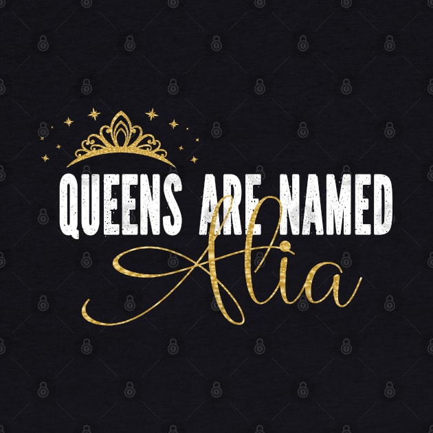 Queens Are Named Alia Personalized First Name Girl design by Grabitees